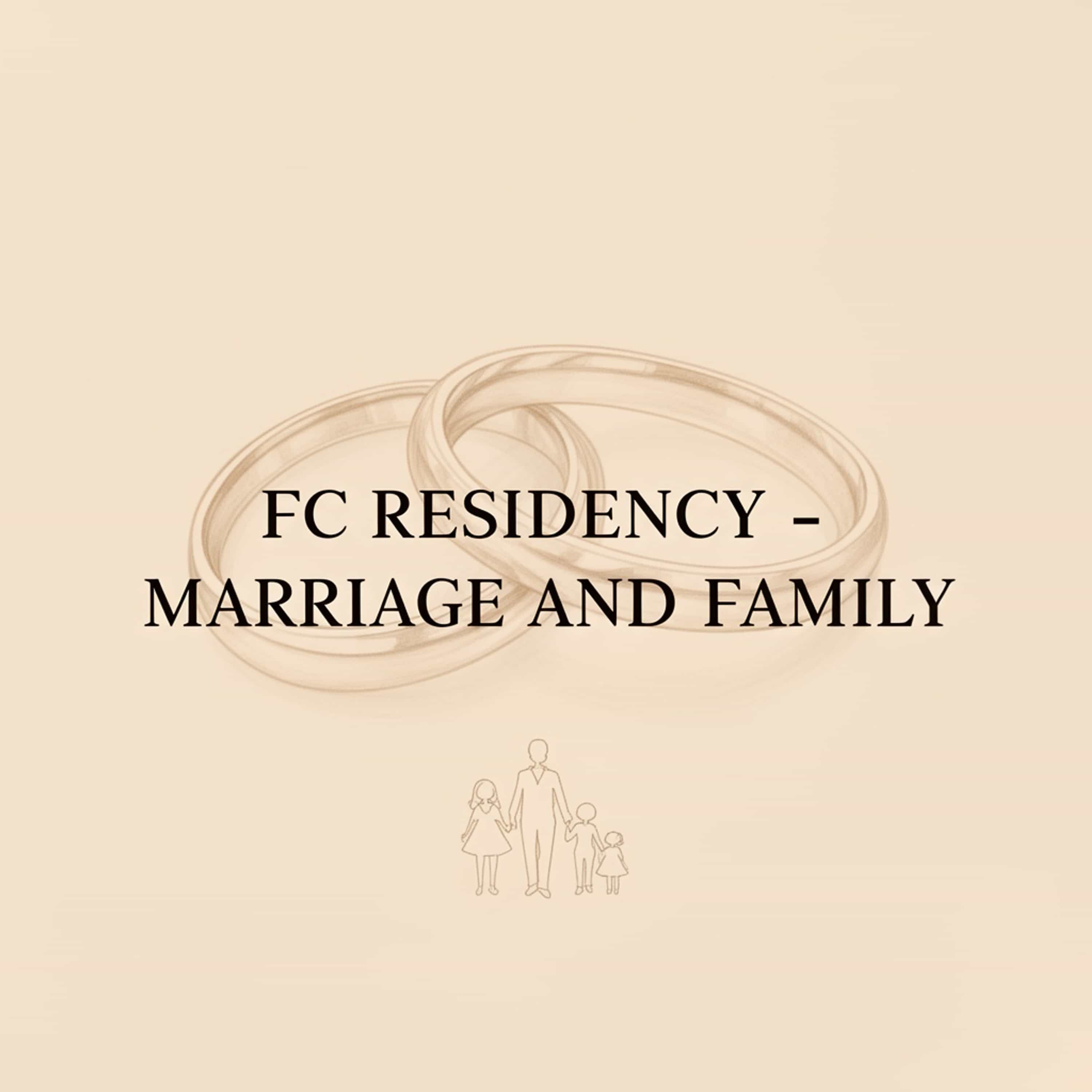 FC Residency - Marriage and Family