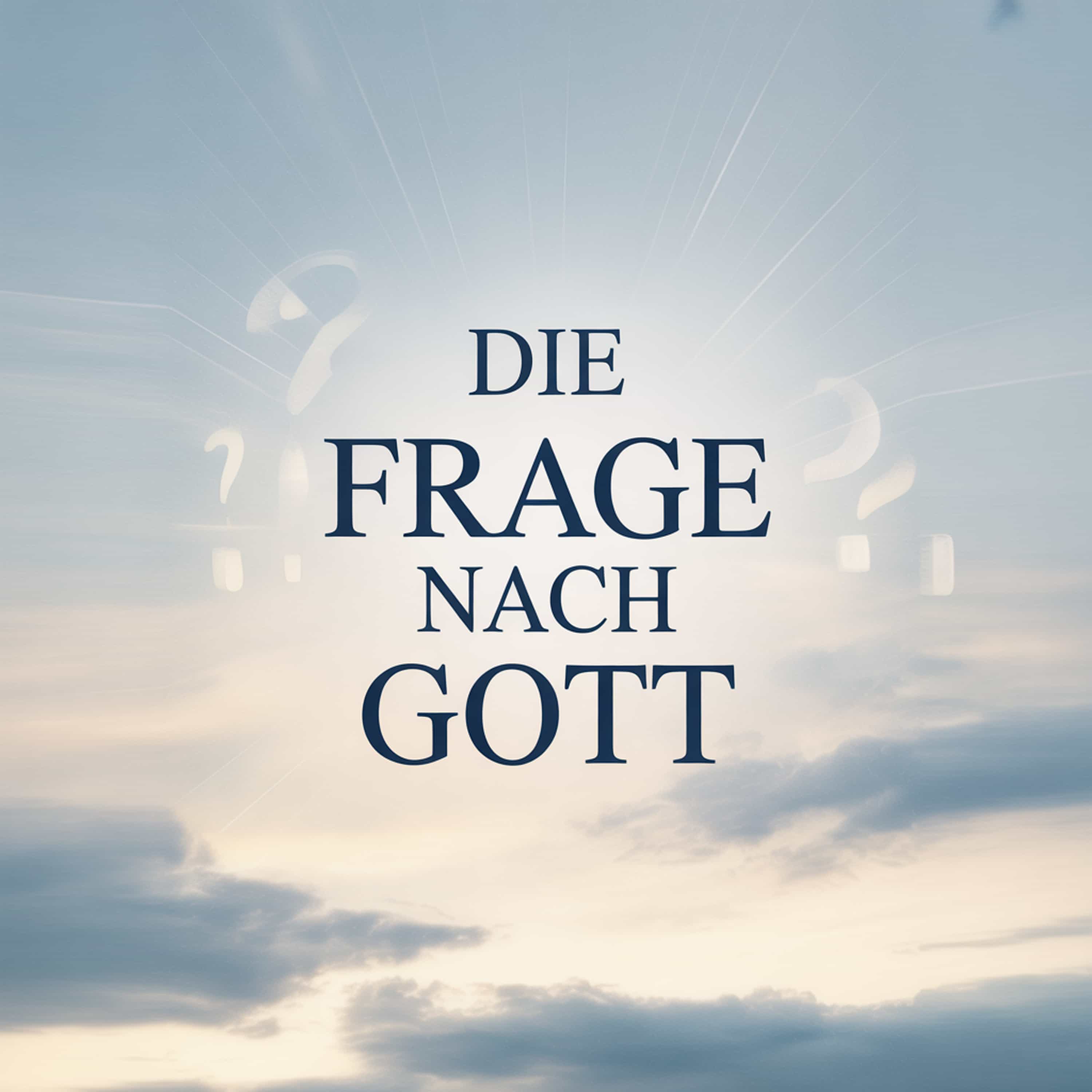 Die Frage nach Gott