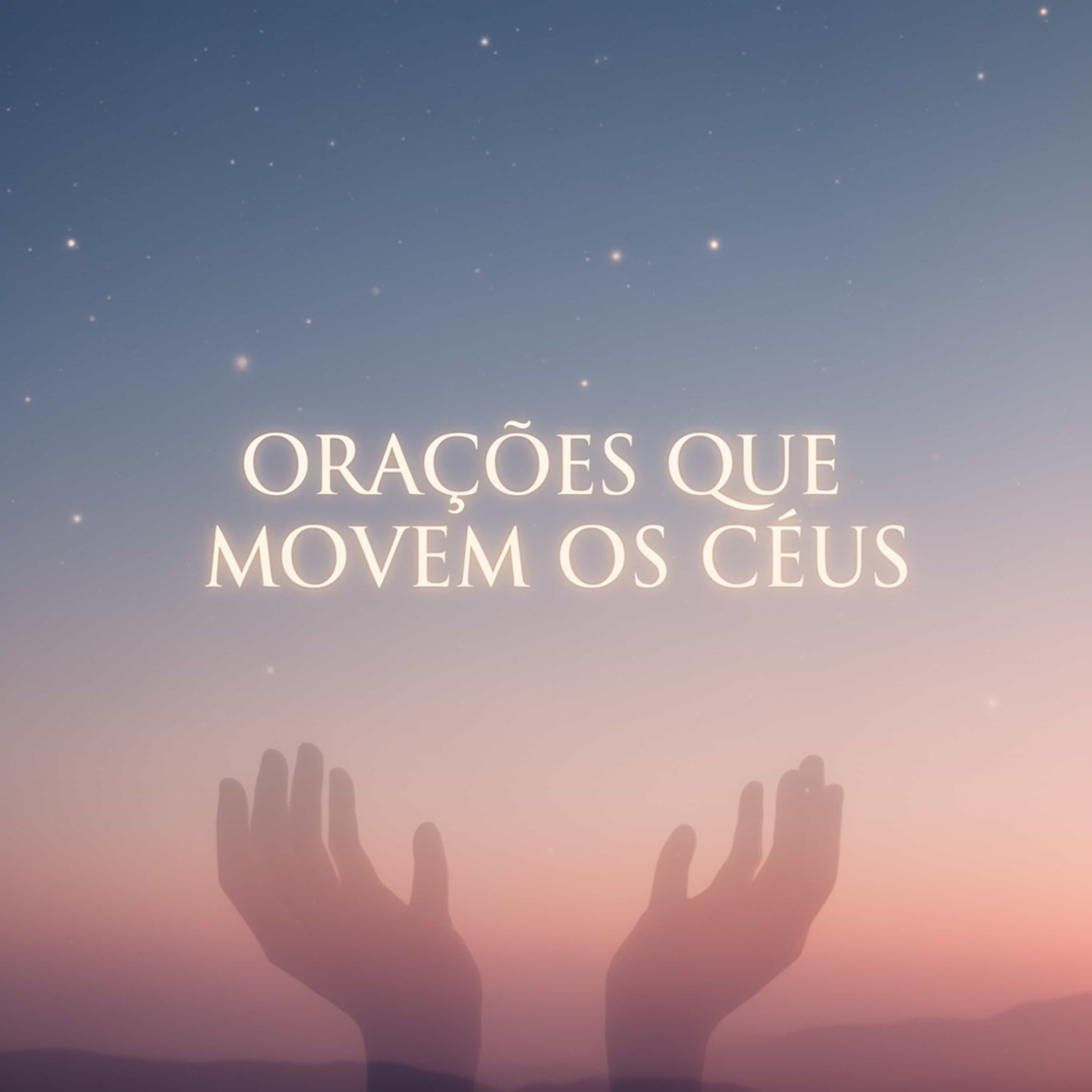 Orações que Movem os Céus