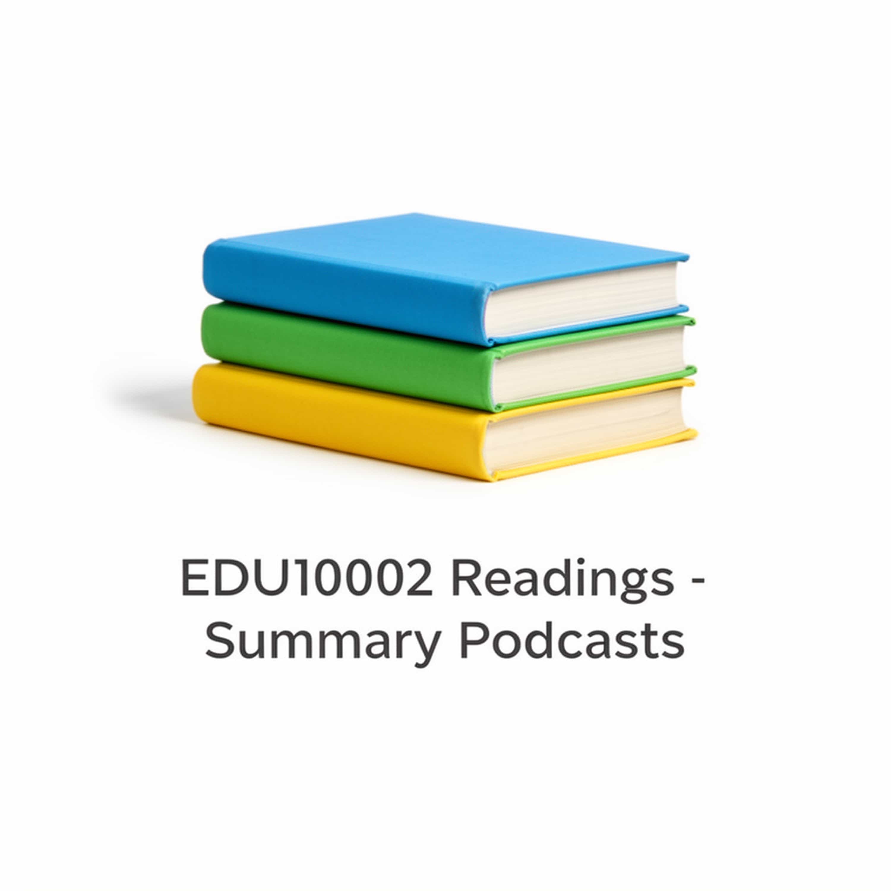 EDU10002 Readings - Summary Podcasts