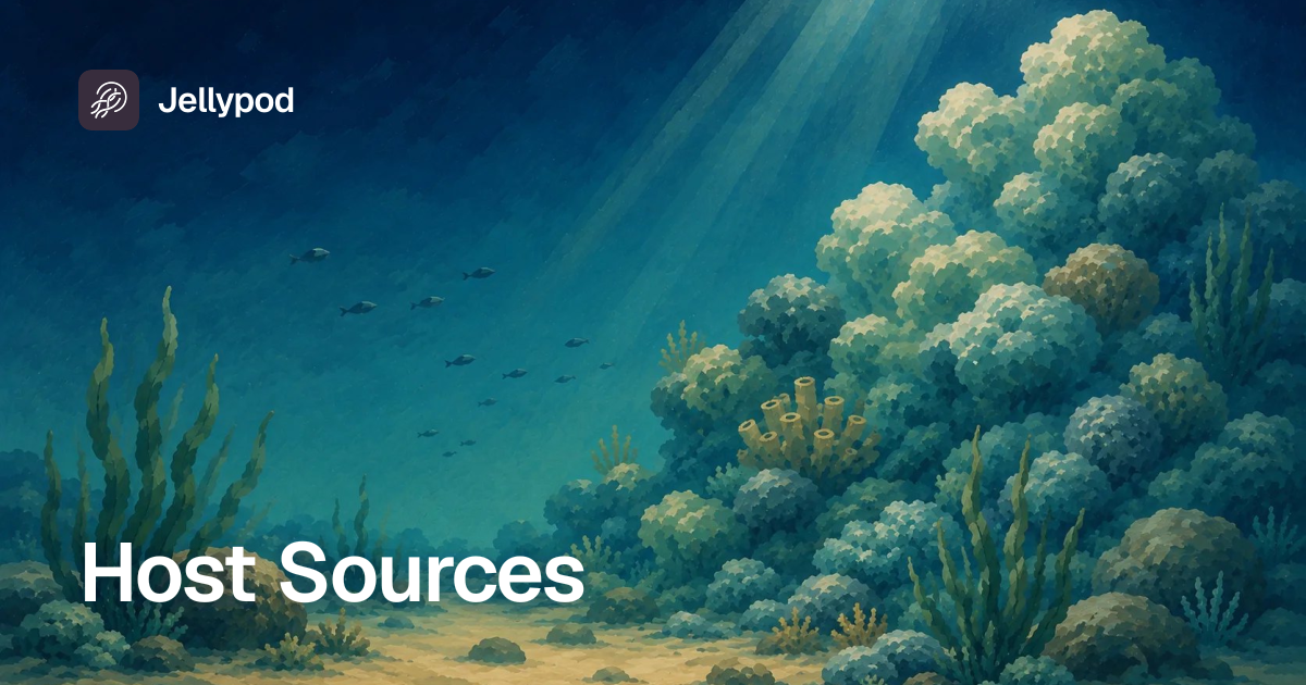 Host Sources | Jellypod