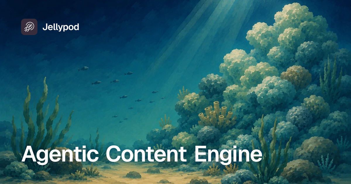 Agentic Content Engine | Jellypod