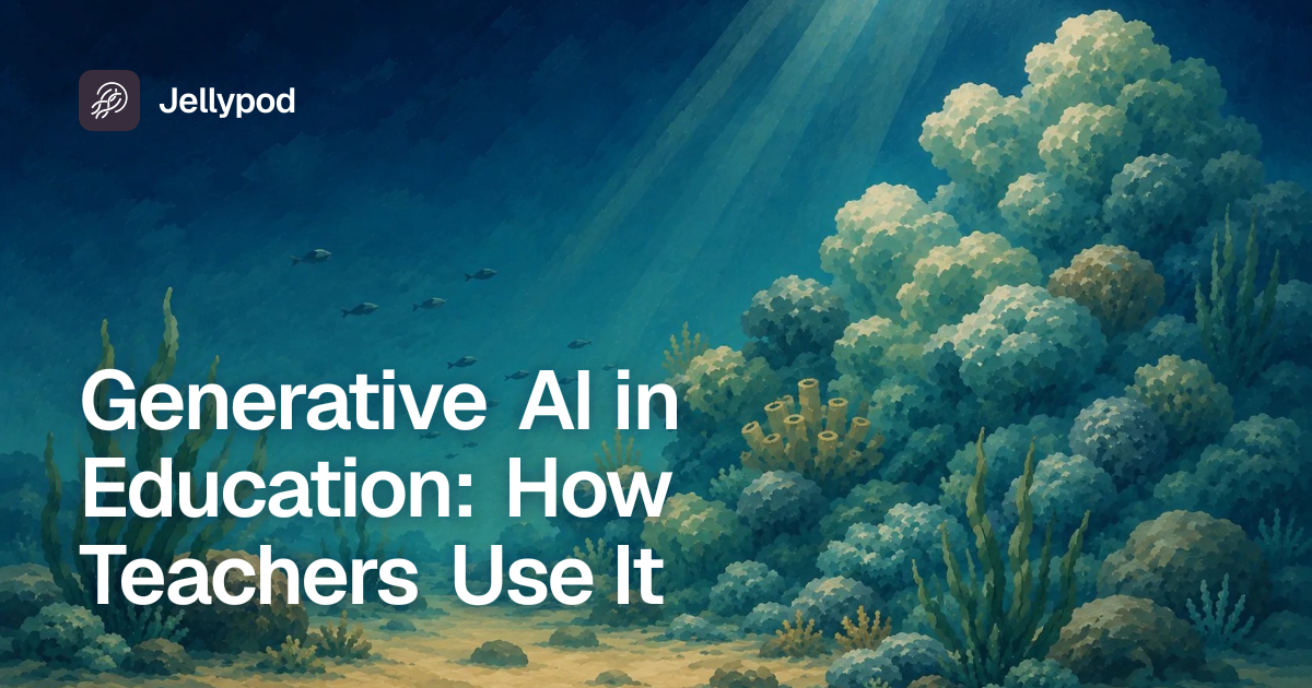Generative AI in Education: How Teachers Use It | Jellypod