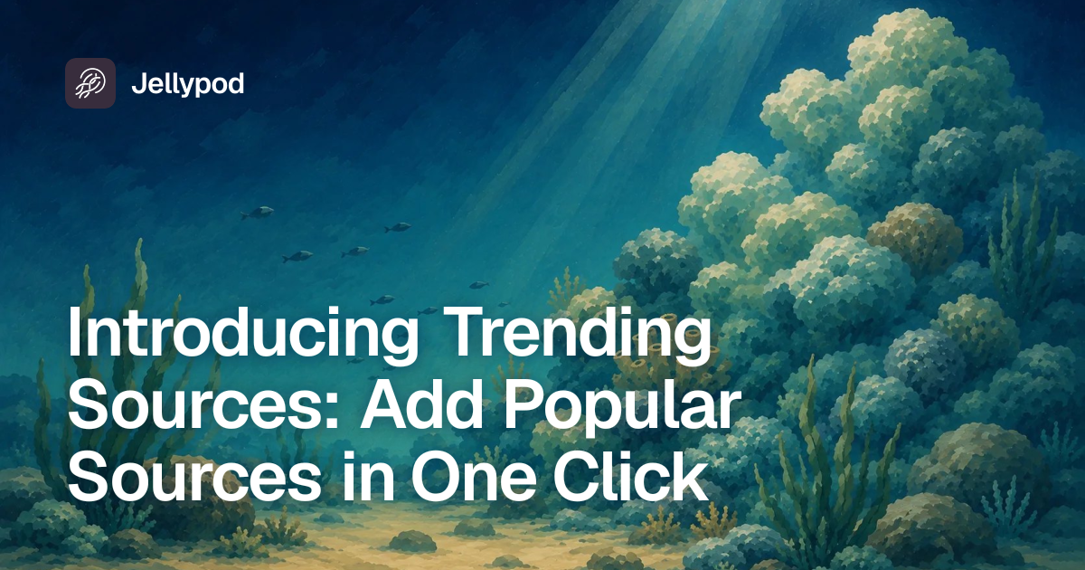 Introducing Trending Sources: Add Popular Sources in One Click | Jellypod