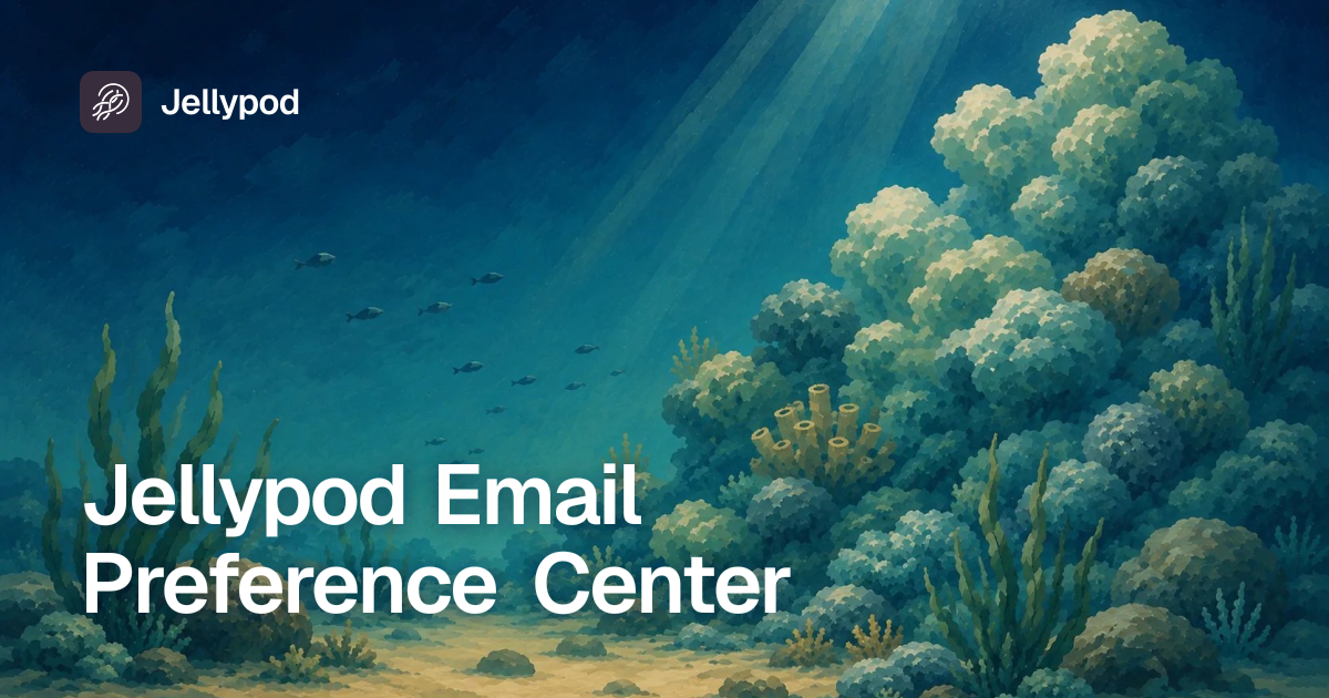 Jellypod Email Preference Center | Jellypod