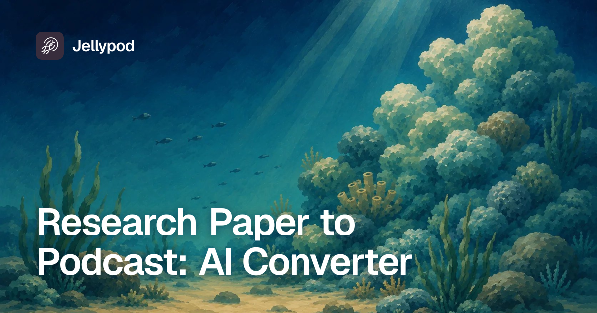Research Paper to Podcast: AI Converter | Jellypod